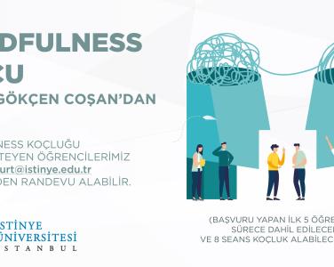 Mindfulness Koçluğu almak isteyen öğrencilerimiz randevu için mail ile bize ulaşabilir